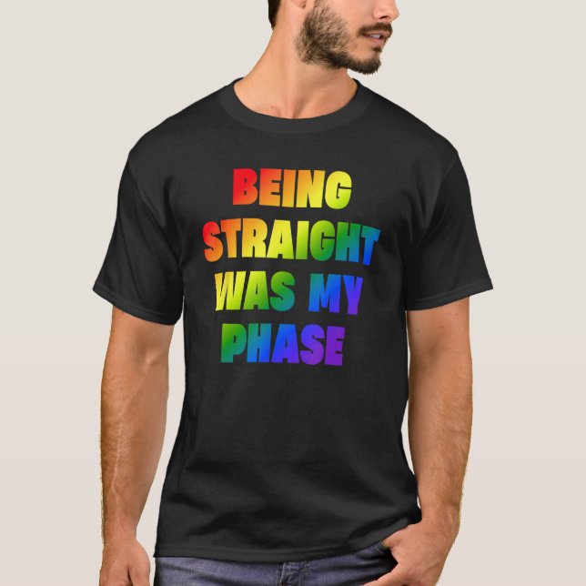 Camiseta Being Straight Was My Phase  LGBT (Anverso)