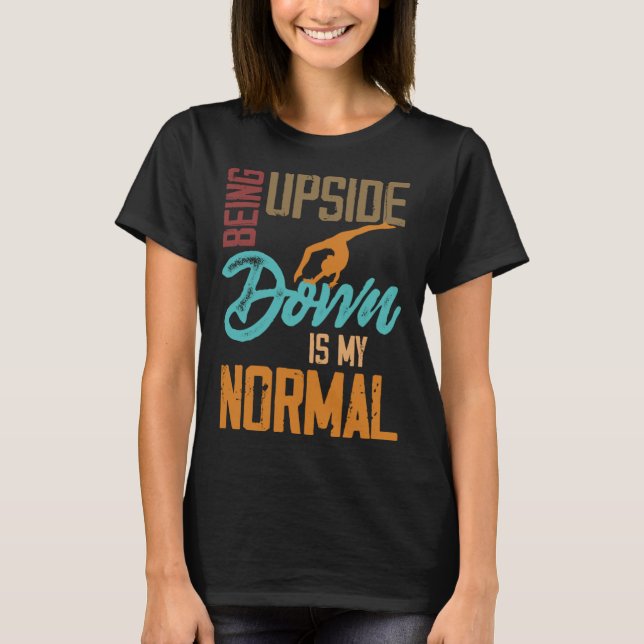 Camiseta Being Upside Down Is My Normal Gymnast Sayings 1 (Anverso)
