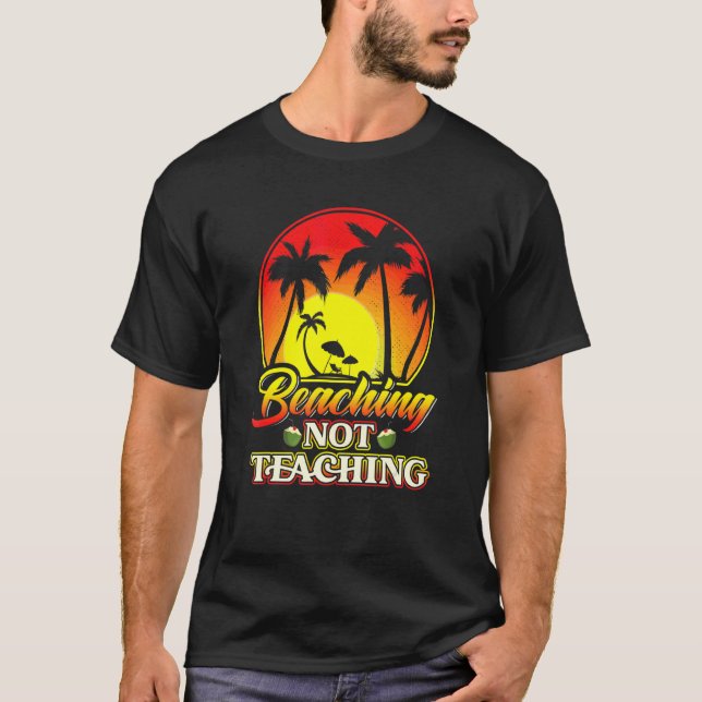 Camiseta Beis Not Teaching Beach Teacher Retirement (Anverso)