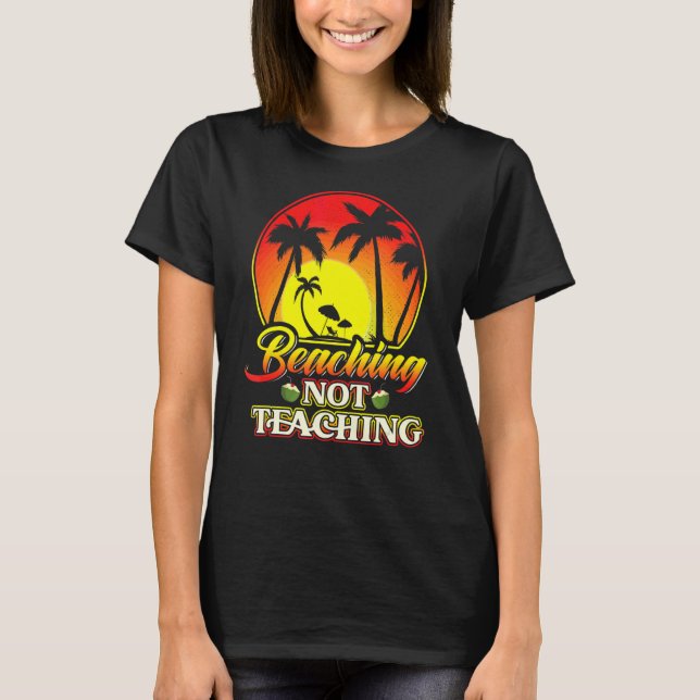 Camiseta Beis Not Teaching Beach Teacher Retirement (Anverso)