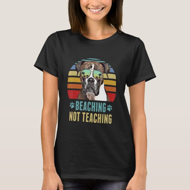 Camiseta Beis Not Teaching Boxer Dog Teacher Summer (Anverso)