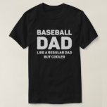 Camiseta Béisbol Lover Funny Guay Béisbol Dad<br><div class="desc">A papá de béisbol le gusta un papá común pero más frío. Este divertido diseño de amante del béisbol es el mejor regalo para el papá de béisbol en Navidades,  o cumpleaños.</div>