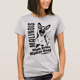 Camiseta Belgian Malinois High Drive Higher Goof