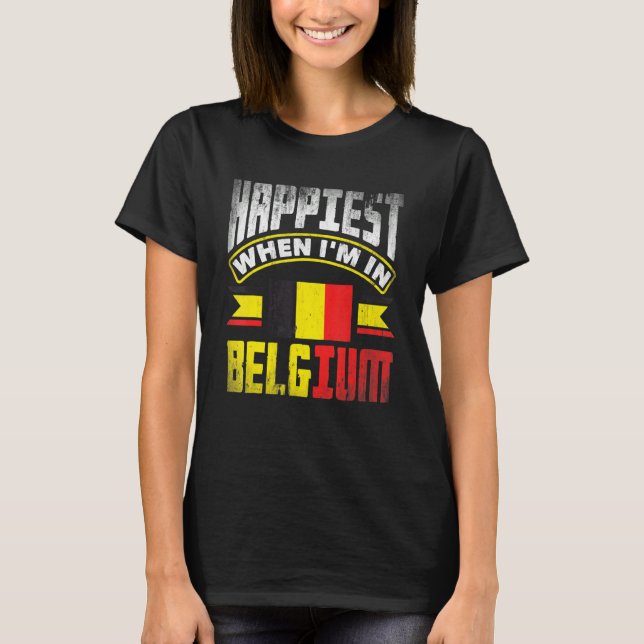 Camiseta Belgium Belgian Belgium Flag Happiest When Im In B (Anverso)