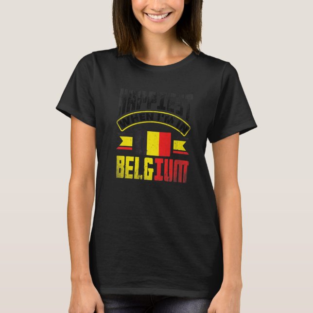 Camiseta Belgium Belgian Belgium Flag Happiest When Im In B (Anverso)