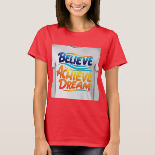 Camiseta Believe Achieve Dream: Vibrante Diseño Motivaciona