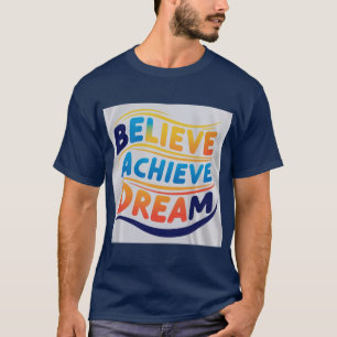 Camiseta Believe Achieve Dream: Vibrante Diseño Motivaciona