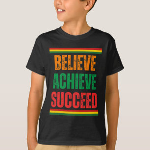 Camiseta Believe Achieve Succeed Black History Month Orgull