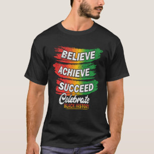 Camiseta Believe Achieve Succeed Black History Month Orgull