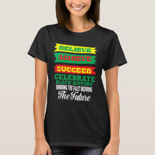 Camiseta Believe Achieve Succeeve Celebra La Historia Negra