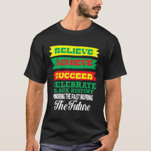 Camiseta Believe Achieve Succeeve Celebra La Historia Negra