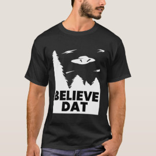 Camiseta Believe Dat Funny Alien Ufo