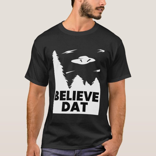 Camiseta Believe Dat Funny Alien Ufo (Anverso)