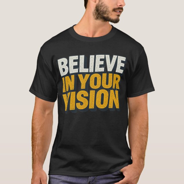 Camiseta Believe In Your Vision Motivational Men’s T-Shirt  (Anverso)
