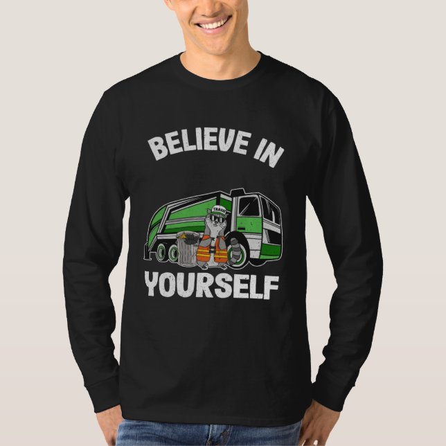 Camiseta Believe In Yourself Trash Garbage Truck Driver Rac (Anverso)