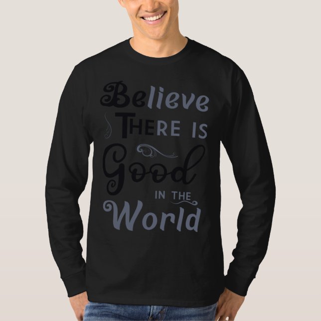 Camiseta Believe There Is Good In The World  Be The Good (Anverso)