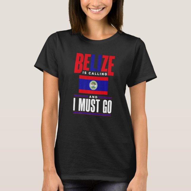Camiseta Belize Belizean Belize Flag Belize Is Calling And  (Anverso)