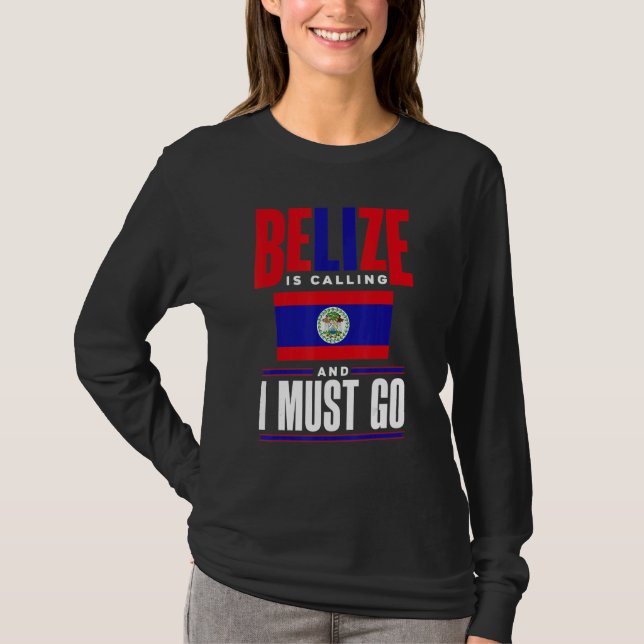 Camiseta Belize Belizean Belize Flag Belize Is Calling And  (Anverso)