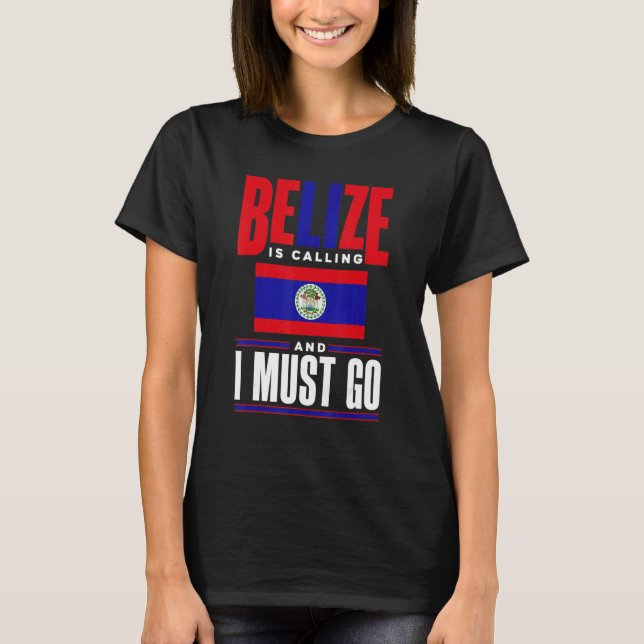 Camiseta Belize Belizean Belize Flag Belize Is Calling And  (Anverso)
