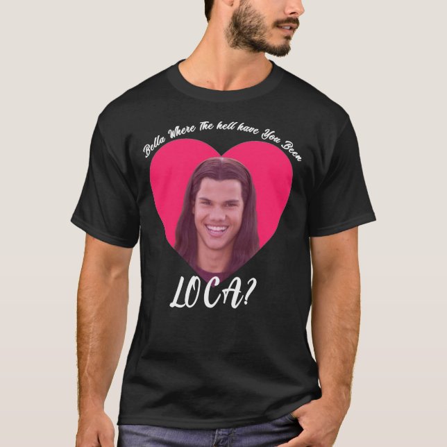Camiseta Bella Donde Diablos Has Estado Loca, Gracioso Twi (Anverso)