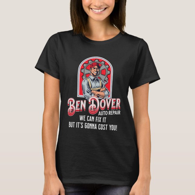 Camiseta Ben Dover Auto Repair Its Gonna Cost You  Adult Hu (Anverso)