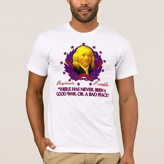 Camiseta Ben Franklin en buenas guerras y mala paz (Anverso)