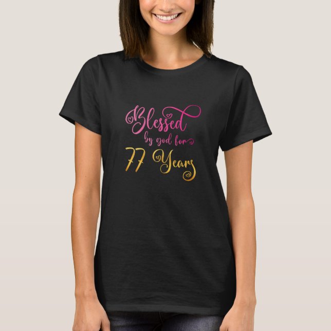 Camiseta Bendecidas Por Dios Durante 77 Años, Mujeres Mayor (Anverso)