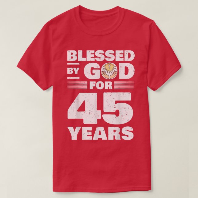 Camiseta Bendecido por Dios durante 45 años45º cumpleaños (Diseño del anverso)