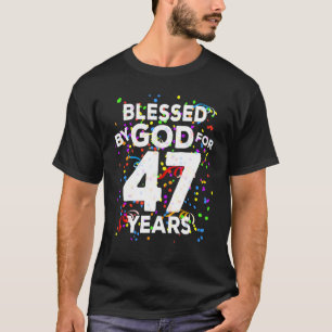Camiseta Bendecido por Dios durante 47 años Feliz cumpleaño