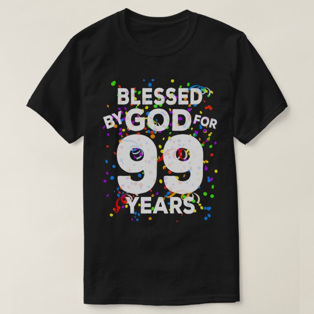 Camiseta Bendecido por Dios durante 99 años Feliz cumpleaño (Diseño del anverso)
