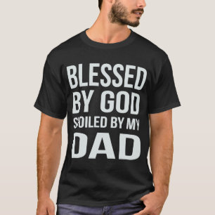 Camiseta Bendecido por Dios malcriado por mi papá