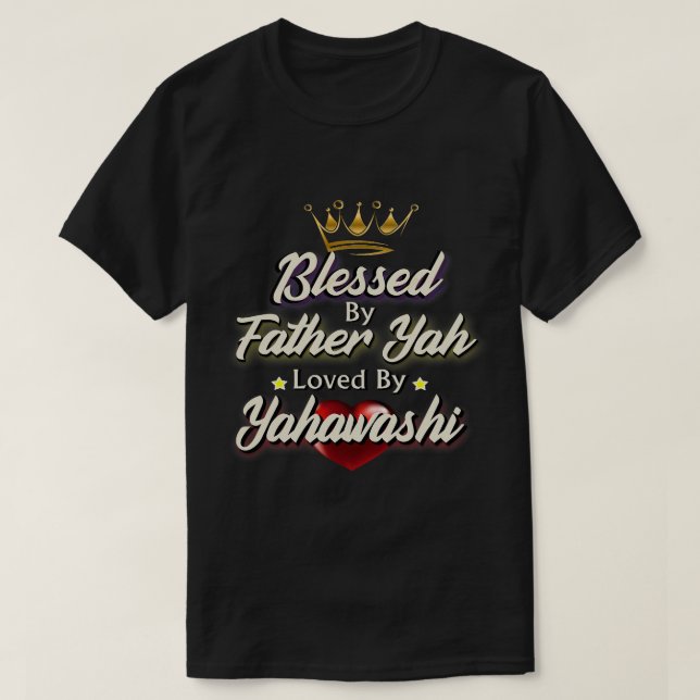 Camiseta Bendecido Por El Padre Yah Amado Por Yahawashi Isr (Diseño del anverso)