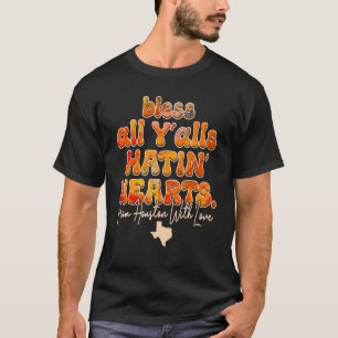 Camiseta Bendiciones Todos Y'alls Hatin' Hearts Houston Wit