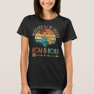 Camiseta Bendita De Ser Llamada Mamá Y Mujeres Nona Rosie R