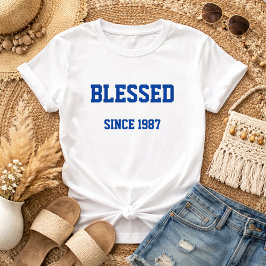 Camiseta Bendita Desde [Rellene el Año en que se S