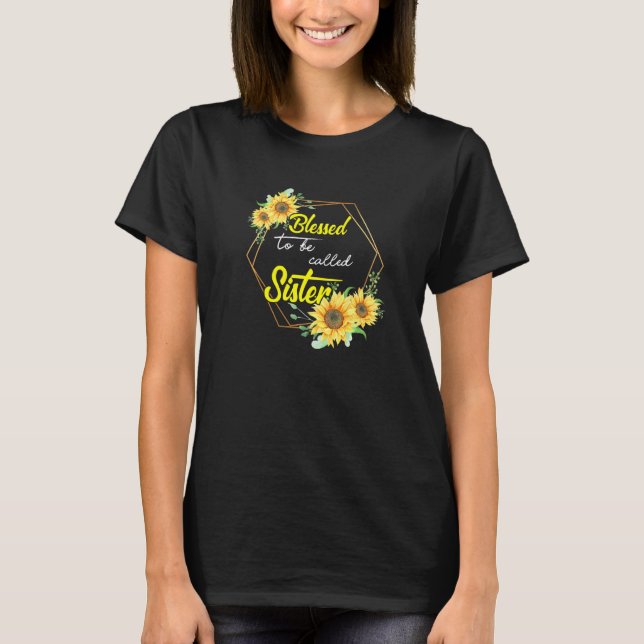 Camiseta Bendita Por Ser Llamada Hermana De Sunflower Mothe (Anverso)