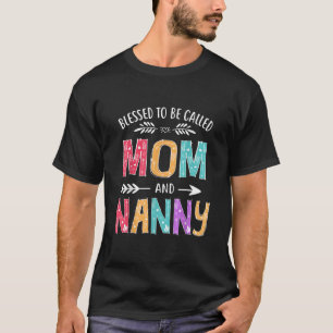 Camiseta Bendita por ser llamada mamá y nana madres gracios