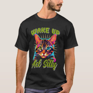 Camiseta Bengala Gato DESPIERTA ACT SILLY Funny Bengal Cat 