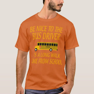 Camiseta BeNicetoTheBusDriverItALongWalkGiftforBusDriverSch