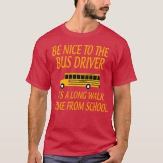 Camiseta BeNicetoTheBusDriverItALongWalkGiftforBusDriverSch