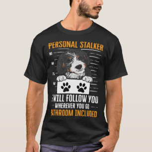 Camiseta Bernedoodle Dog Personal Stalker Bernedoodle
