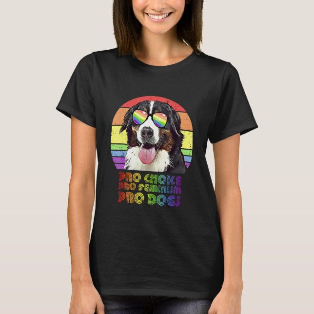 Camiseta Bernese Mountain Dog Pro Choice Pro Feminism Pro D (Anverso)