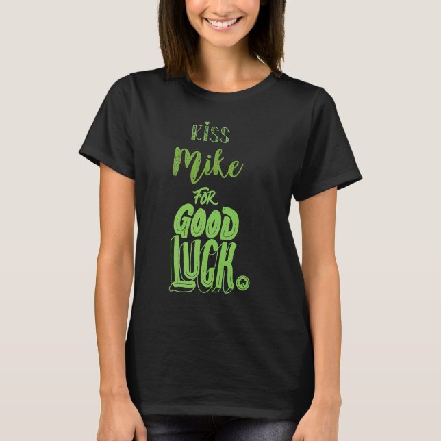 Camiseta Besa A Mike Por Buena Suerte A St Patricks (Anverso)