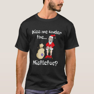 Camiseta Bésame Bajo El Mistletoe Naughty Bad Santa Chris