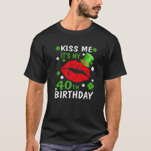 Camiseta Bésame es mi cumpleaños número 40, St. Pat, de 40