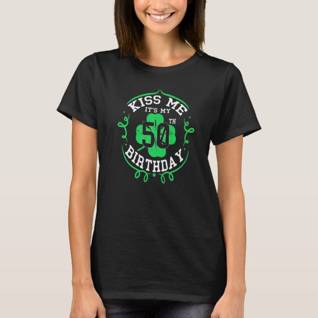 Camiseta Bésame es mi cumpleaños número 50 Día de San Patri (Anverso)