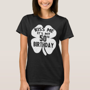 Camiseta Bésame es mi cumpleaños número 50 St Patrick S Day