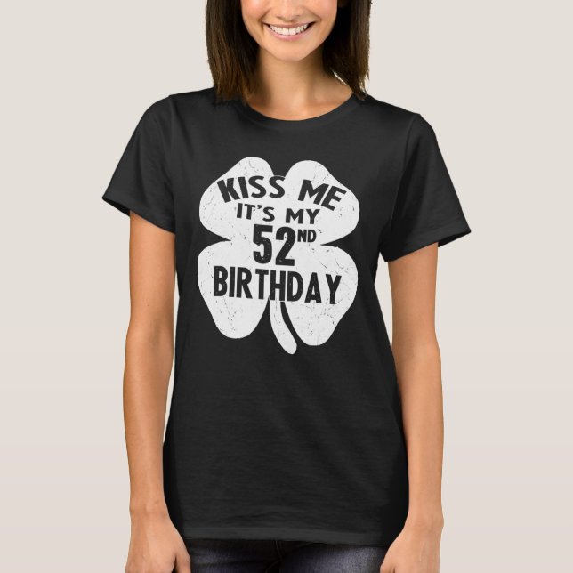 Camiseta Bésame es mi cumpleaños número 52 St Patrick S Day (Anverso)