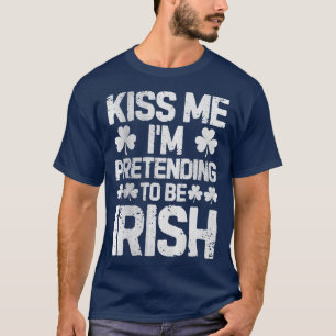 Camiseta Bésame, Pretendo Ser Irlandés En St Patricks Da
