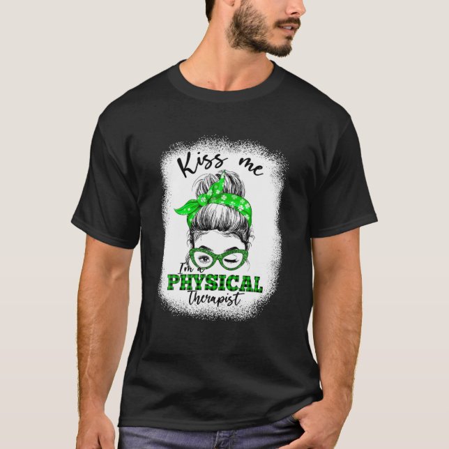 Camiseta Bésame soy fisioterapeuta PT Messy Bun St Pat (Anverso)